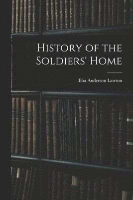 History of the Soldiers' Home 1