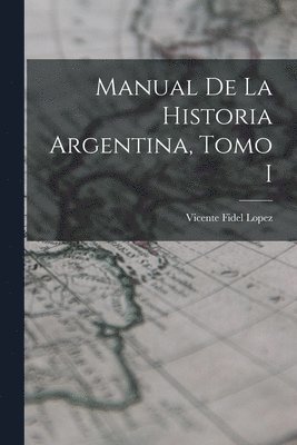 Manual de la Historia Argentina, Tomo I 1