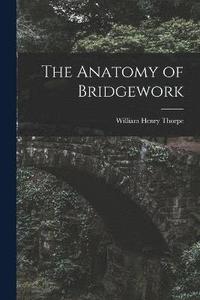 bokomslag The Anatomy of Bridgework
