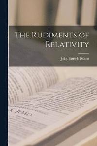 bokomslag The Rudiments of Relativity