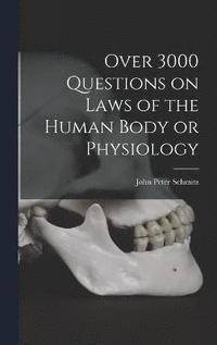 bokomslag Over 3000 Questions on Laws of the Human Body or Physiology
