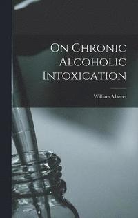 bokomslag On Chronic Alcoholic Intoxication