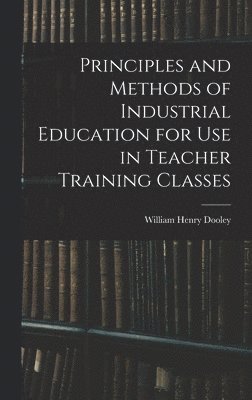 Principles and Methods of Industrial Education for Use in Teacher Training Classes