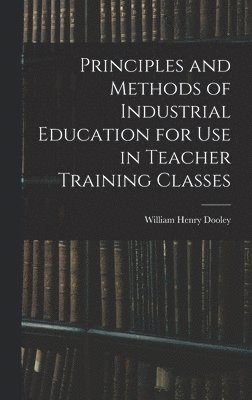 Principles and Methods of Industrial Education for Use in Teacher Training Classes 1