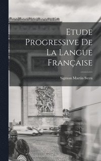 bokomslag Etude Progressive de la Langue Franaise