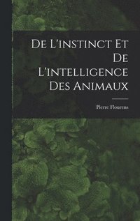 bokomslag De L'instinct et de L'intelligence des Animaux