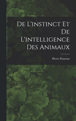 bokomslag De L'instinct et de L'intelligence des Animaux