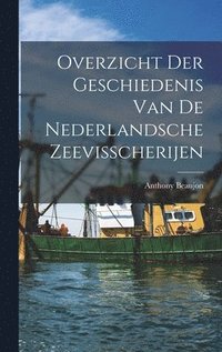 bokomslag Overzicht der Geschiedenis van de Nederlandsche Zeevisscherijen