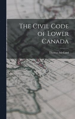 bokomslag The Civil Code of Lower Canada