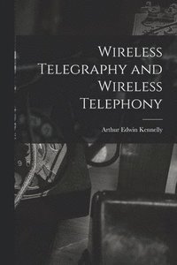bokomslag Wireless Telegraphy and Wireless Telephony