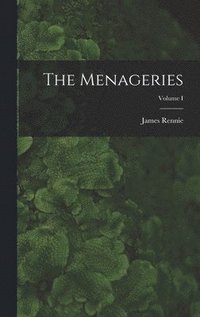 bokomslag The Menageries; Volume I