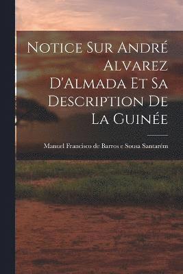 bokomslag Notice sur André Alvarez D'Almada et sa Description de la Guinée