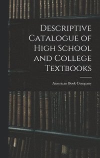 bokomslag Descriptive Catalogue of High School and College Textbooks