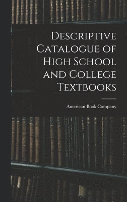 Descriptive Catalogue of High School and College Textbooks 1