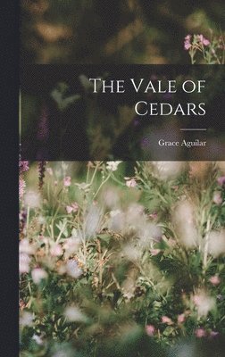 Grace Aguilar - Vale of Cedars, Inbunden
