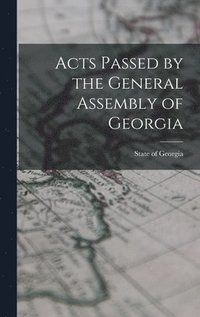 bokomslag Acts Passed by the General Assembly of Georgia