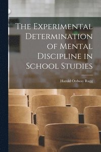 bokomslag The Experimental Determination of Mental Discipline in School Studies