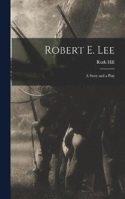Ruth Hill - Robert E. Lee, Inbunden