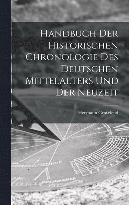 bokomslag Handbuch der Historischen Chronologie des Deutschen Mittelalters und der Neuzeit