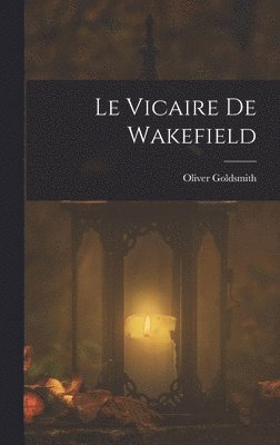 Oliver Goldsmith - Le Vicaire de Wakefield, Inbunden