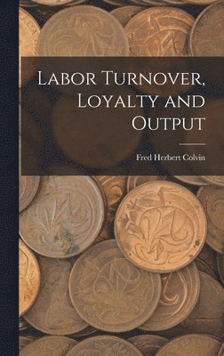 bokomslag Labor Turnover, Loyalty and Output