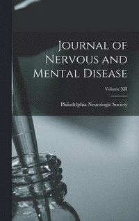 bokomslag Journal of Nervous and Mental Disease; Volume XII