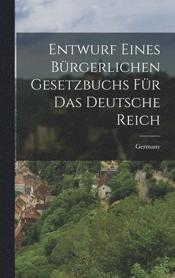 Germany - Entwurf eines Bürgerlichen Gesetzbuchs für das Deutsche Reich, Inbunden