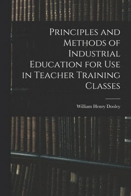 Principles and Methods of Industrial Education for Use in Teacher Training Classes 1