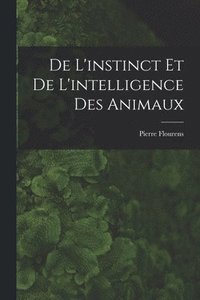 bokomslag De L'instinct et de L'intelligence des Animaux