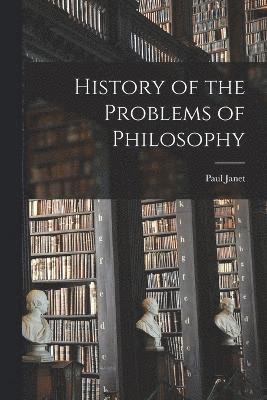 History of the Problems of Philosophy 1
