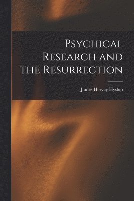 bokomslag Psychical Research and the Resurrection