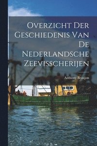 bokomslag Overzicht der Geschiedenis van de Nederlandsche Zeevisscherijen
