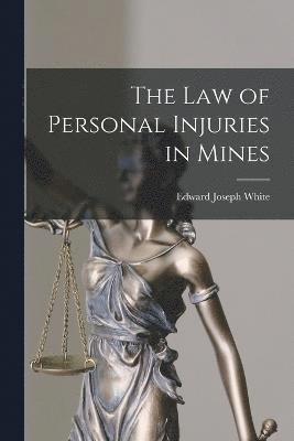 Edward Joseph White - Law of Personal Injuries in Mines, Häftad