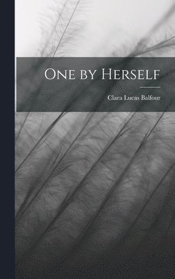 Clara Lucas Balfour - One by Herself, Inbunden