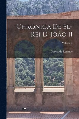 bokomslag Chronica de el-Rei D. Joo II; Volume II