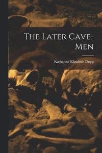 bokomslag The Later Cave-Men