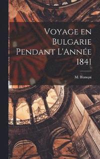 bokomslag Voyage en Bulgarie Pendant L'Anne 1841