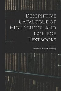 bokomslag Descriptive Catalogue of High School and College Textbooks