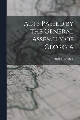 bokomslag Acts Passed by the General Assembly of Georgia