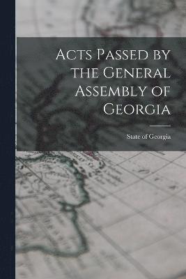 Acts Passed by the General Assembly of Georgia 1