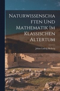 bokomslag Naturwissenschaften und Mathematik im klassischen Altertum