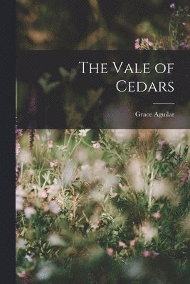 Grace Aguilar - Vale of Cedars, Häftad