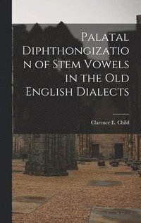 bokomslag Palatal Diphthongization of Stem Vowels in the Old English Dialects