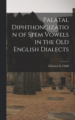 Palatal Diphthongization of Stem Vowels in the Old English Dialects 1