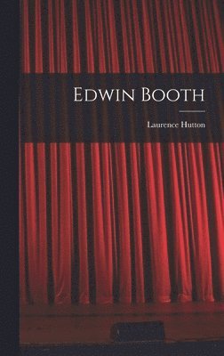 Laurence Hutton - Edwin Booth, Inbunden