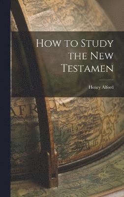 bokomslag How to Study the New Testamen