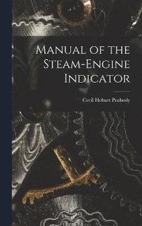 bokomslag Manual of the Steam-Engine Indicator