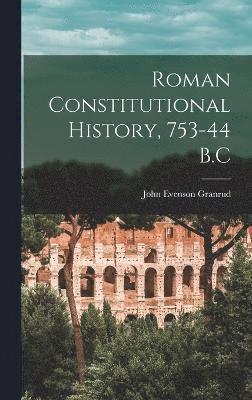 Roman Constitutional History, 753-44 B.C 1