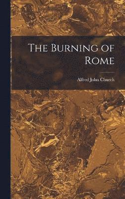 Alfred John Church - Burning of Rome, Inbunden