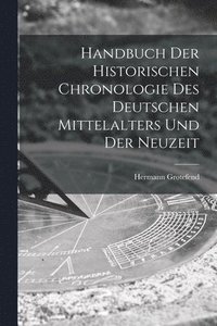 bokomslag Handbuch der Historischen Chronologie des Deutschen Mittelalters und der Neuzeit